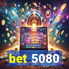 bet 5080